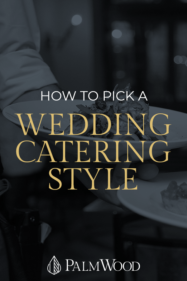 How to Pick a Wedding Catering Style